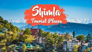 Read more about the article Shimla Famous Places for Your Next Trip